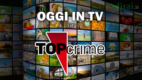 programmazione top crime oggi